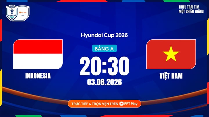 Link xem trực tiếp Indonesia vs Việt Nam 20h30 ngày 3/8, giải ASEAN Cup 2026